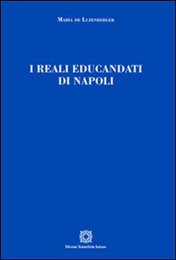 I reali educandati di Napoli - Librerie.coop I reali educandati di Napoli - Librerie.coop
