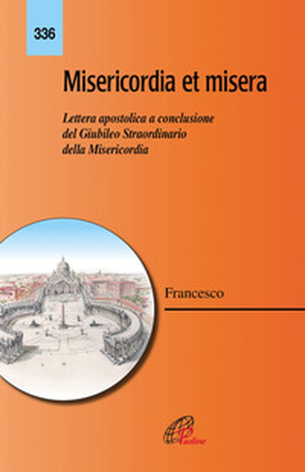 Misericordia et misera. Lettera apostolica a conclusione del Giubileo straordinario della misericordia - Librerie.coop Misericordia et misera. Lettera apostolica a conclusione del Giubileo straordinario della misericordia - Librerie.coop