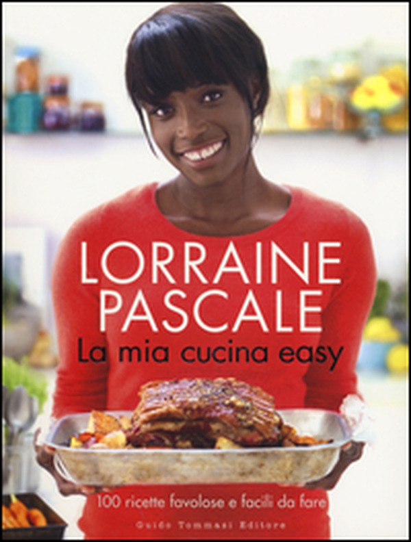 La mia cucina easy. 100 ricette favolose e facili da fare - Librerie.coop La mia cucina easy. 100 ricette favolose e facili da fare - Librerie.coop