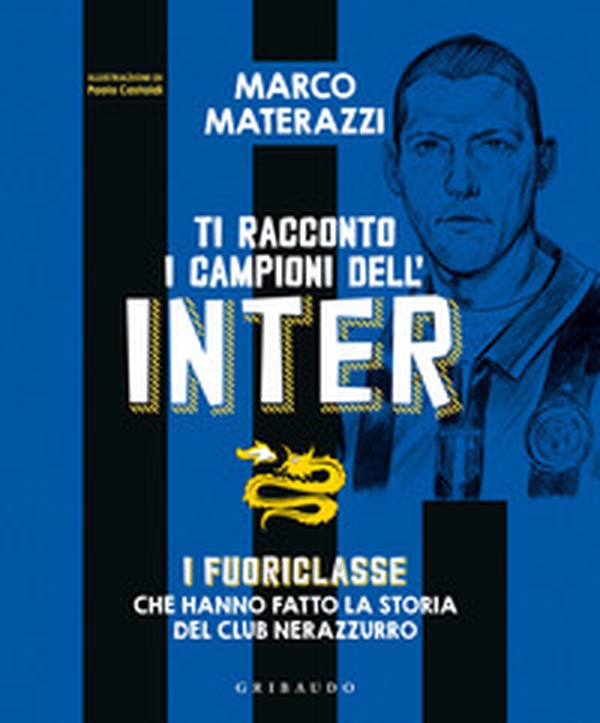 Ti racconto i campioni dell'Inter. I fuoriclasse che hanno fatto la storia del club nerazzurro - Librerie.coop Ti racconto i campioni dell'Inter. I fuoriclasse che hanno fatto la storia del club nerazzurro - Librerie.coop