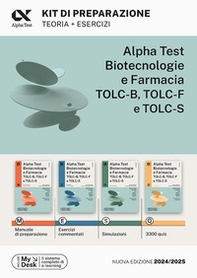 Alpha Test. Biotecnologie e farmacia TOLC-B, TOLC-F e TOLC-S. Kit di preparazione. Ediz. MyDesk - Librerie.coop