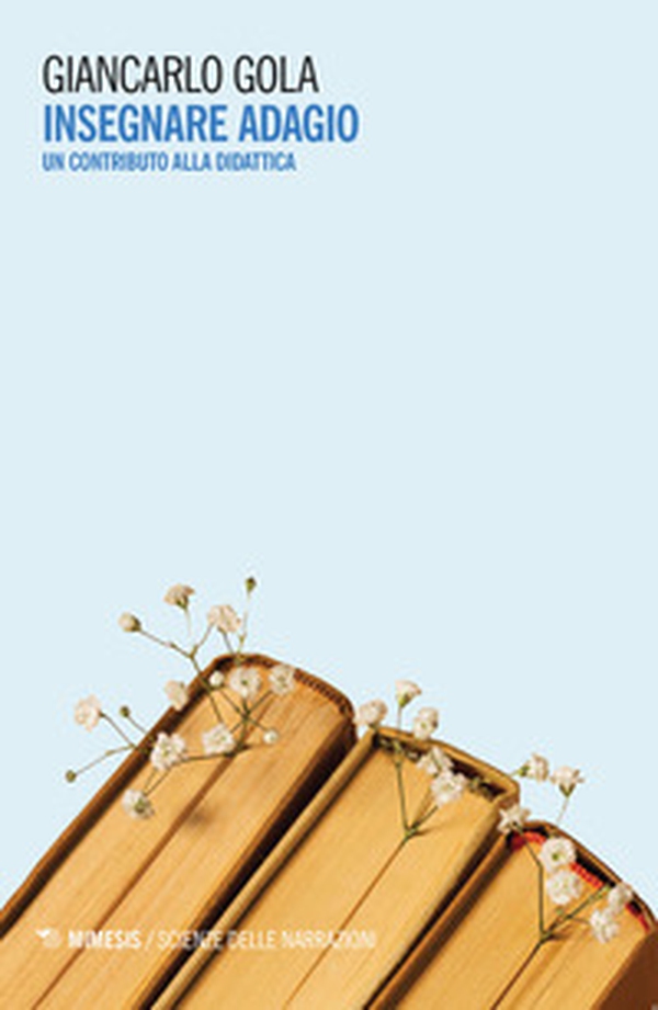 Insegnare adagio. Un contributo alla didattica - Librerie.coop Insegnare adagio. Un contributo alla didattica - Librerie.coop