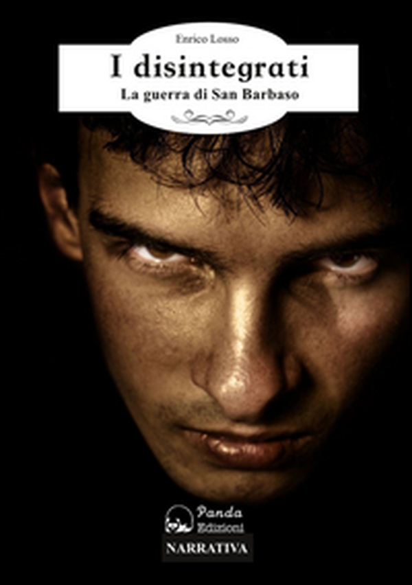 I disintegrati. La guerra di San Barbaso - Librerie.coop I disintegrati. La guerra di San Barbaso - Librerie.coop