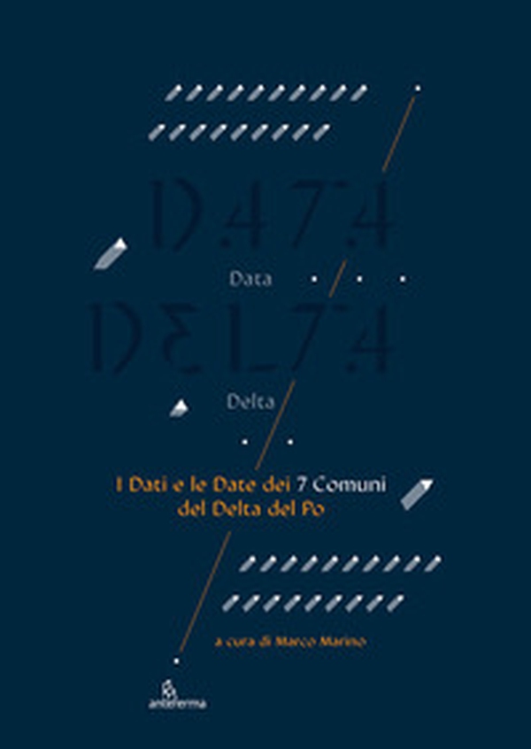 Data delta. I dati e le date dei 7 comuni del delta del Po - Librerie.coop Data delta. I dati e le date dei 7 comuni del delta del Po - Librerie.coop