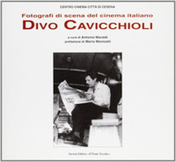 Fotografi di scena del cinema italiano. Divo Cavicchioli - Librerie.coop Fotografi di scena del cinema italiano. Divo Cavicchioli - Librerie.coop