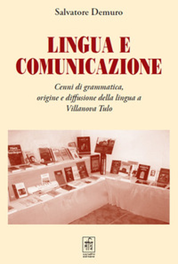 Lingua e comunicazione. Cenni di grammatica, origine e diffusione della lingua a Villanova Tulo - Librerie.coop Lingua e comunicazione. Cenni di grammatica, origine e diffusione della lingua a Villanova Tulo - Librerie.coop