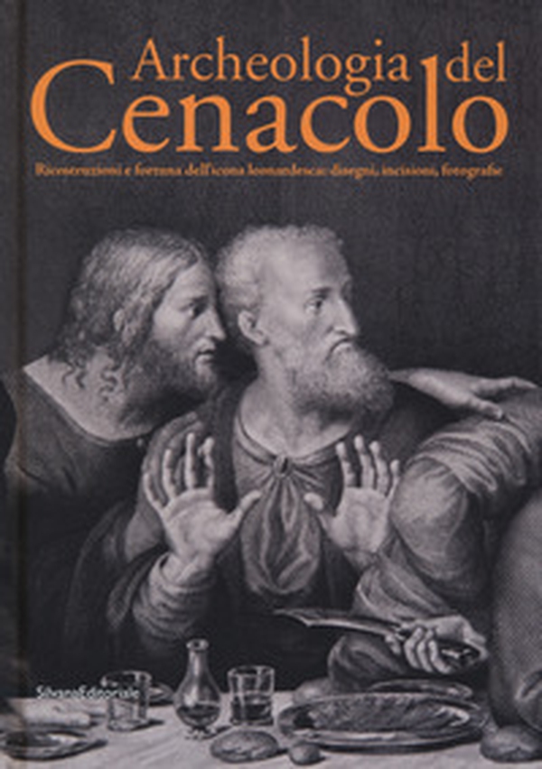 Archeologia del Cenacolo. Ricostruzioni e fortuna dell'icona leonardesca: disegni, incisioni, fotografie. Catalogo della mostra (Milano, 1 aprile-25 giugno 2017) - Librerie.coop Archeologia del Cenacolo. Ricostruzioni e fortuna dell'icona leonardesca: disegni, incisioni, fotografie. Catalogo della mostra (Milano, 1 aprile-25 giugno 2017) - Librerie.coop