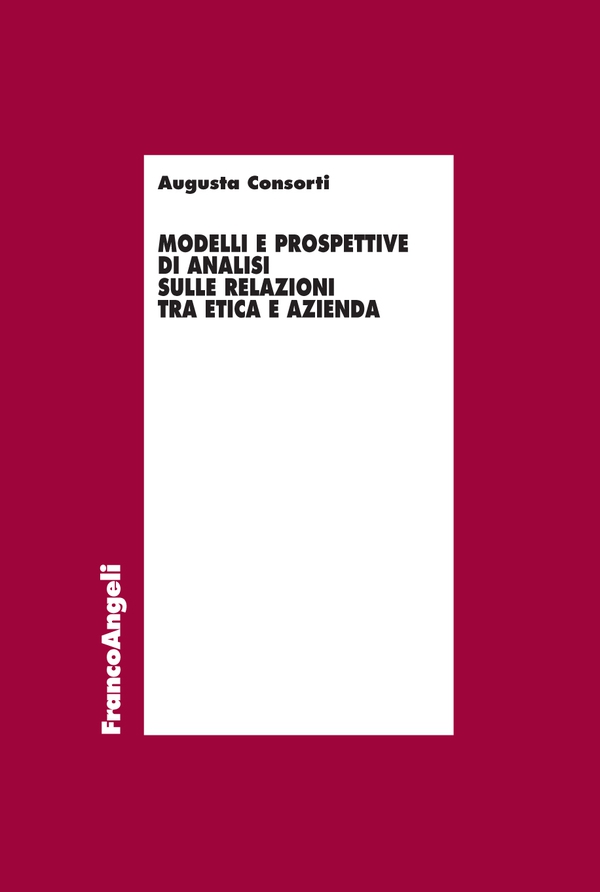 Modelli e prospettive di analisi sulle relazioni tra etica e azienda - Librerie.coop Modelli e prospettive di analisi sulle relazioni tra etica e azienda - Librerie.coop