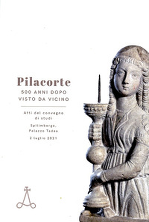 Pilacorte 500 anni dopo visto da vicino - Librerie.coop Pilacorte 500 anni dopo visto da vicino - Librerie.coop