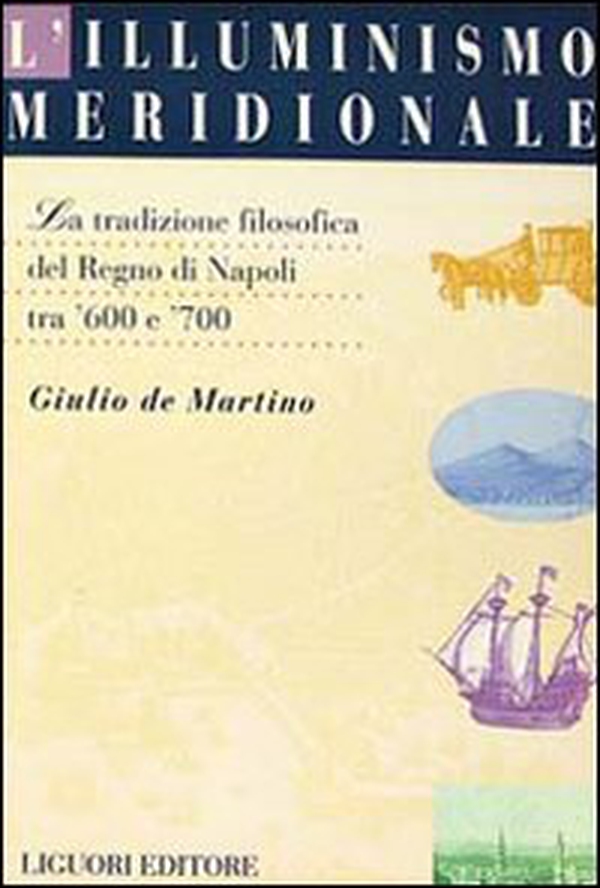 L'illuminismo meridionale. La tradizione filosofica del Regno di Napoli tra '600 e '700 - Librerie.coop L'illuminismo meridionale. La tradizione filosofica del Regno di Napoli tra '600 e '700 - Librerie.coop