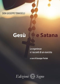 Gesù e Satana. Le esperienze e i racconti di un esorcista - Librerie.coop