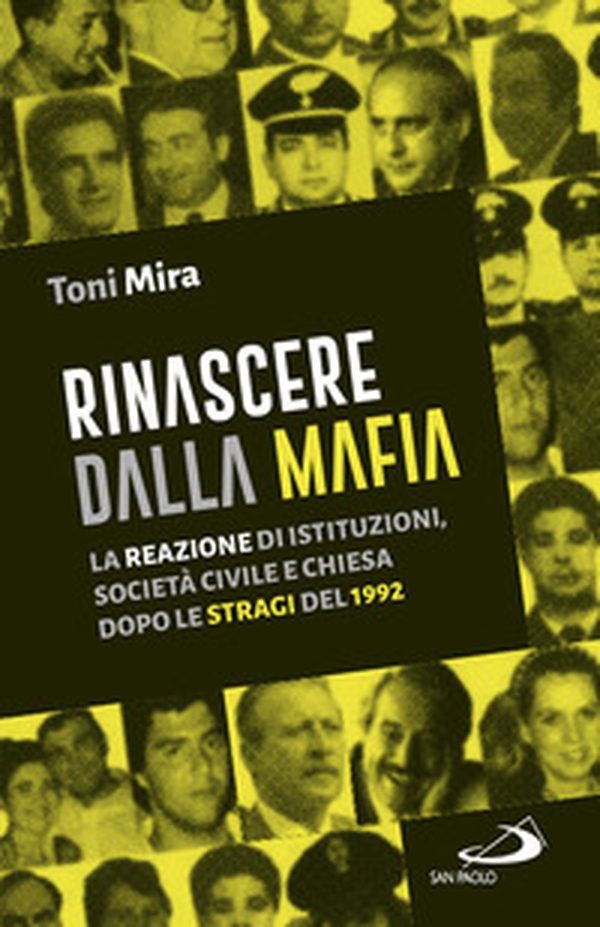 Rinascere dalla mafia. La reazione di istituzioni, società civile e Chiesa dopo le stragi del 1992 - Librerie.coop Rinascere dalla mafia. La reazione di istituzioni, società civile e Chiesa dopo le stragi del 1992 - Librerie.coop