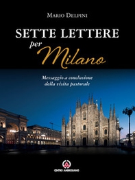 Sette lettere per Milano. Messaggio a conclusione della visita pastorale - Librerie.coop