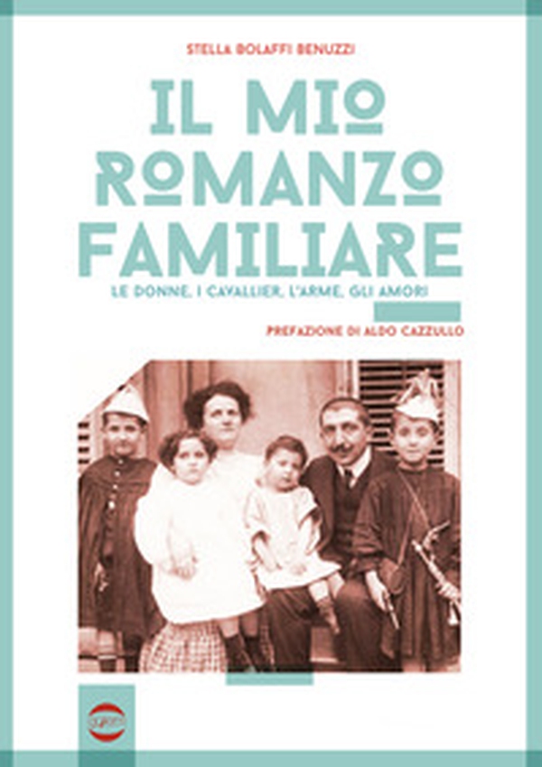 Il mio romanzo familiare. Le donne, i cavallier, l'arme, gli amori - Librerie.coop Il mio romanzo familiare. Le donne, i cavallier, l'arme, gli amori - Librerie.coop