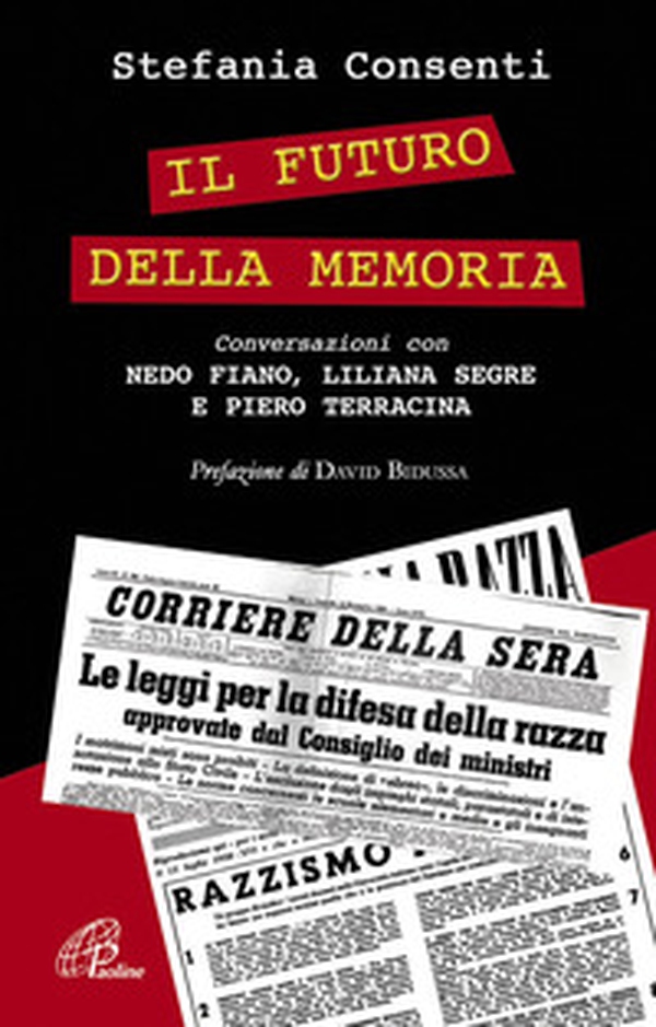 Il futuro della memoria. Conversazioni con Nedo Fiano, Liliana Segre e Piero Terracina testimoni della Shoah - Librerie.coop Il futuro della memoria. Conversazioni con Nedo Fiano, Liliana Segre e Piero Terracina testimoni della Shoah - Librerie.coop