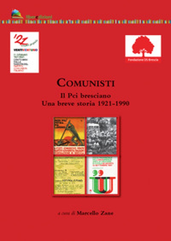 Comunisti. Il Pci bresciano. Una breve storia 1921-1990 - Librerie.coop Comunisti. Il Pci bresciano. Una breve storia 1921-1990 - Librerie.coop