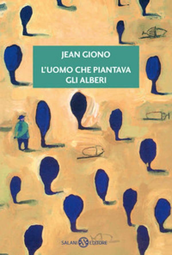 L'uomo che piantava gli alberi - Librerie.coop L'uomo che piantava gli alberi - Librerie.coop