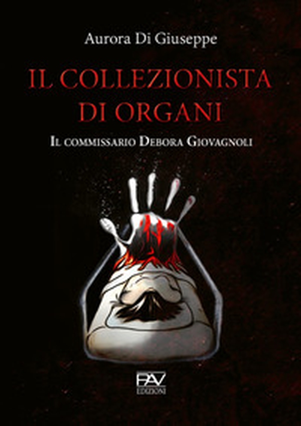 Il collezionista di organi. Il commissario Debora Giovagnoli - Librerie.coop Il collezionista di organi. Il commissario Debora Giovagnoli - Librerie.coop