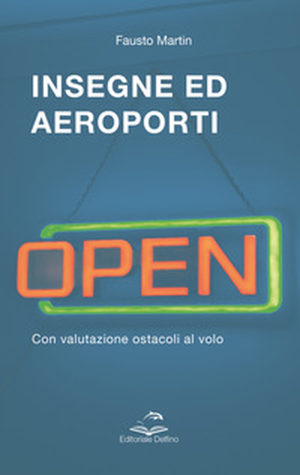 Insegne ed aeroporti. Con valutazione ostacoli al volo - Librerie.coop Insegne ed aeroporti. Con valutazione ostacoli al volo - Librerie.coop