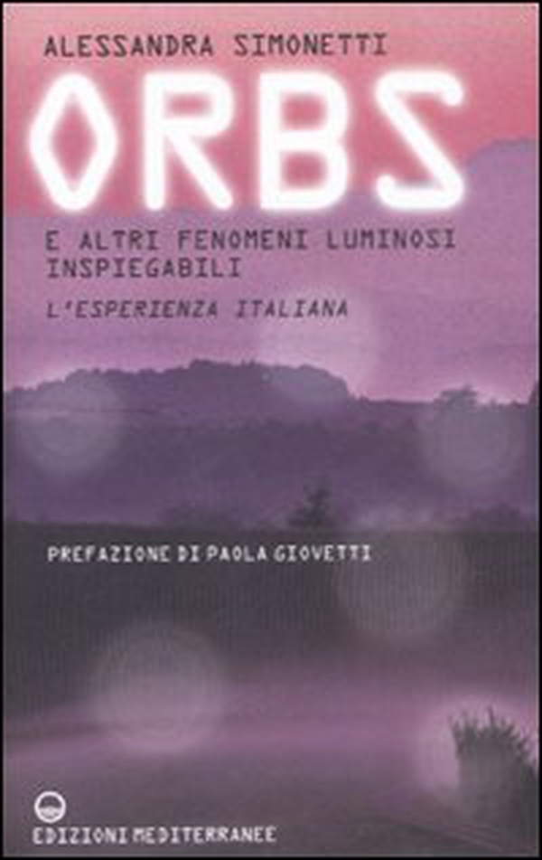 Orbs e altri fenomeni luminosi inspiegabili. L'esperienza italiana - Librerie.coop Orbs e altri fenomeni luminosi inspiegabili. L'esperienza italiana - Librerie.coop
