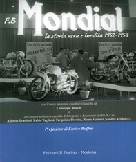 F.B Mondial. La storia vera e inedita 1952-1954 - Librerie.coop