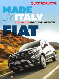 Quattroruote. Made by Italy. Fiat. I migliori articoli 2007-2018 - Librerie.coop