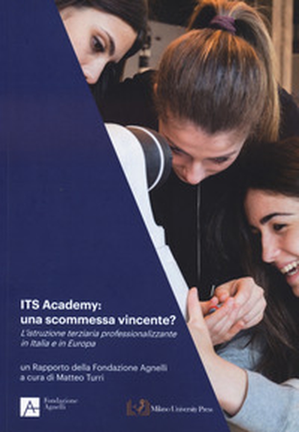 ITS Academy. Una scommessa vincente? L'istruzione terziaria professionalizzante in Italia e in Europa - Librerie.coop ITS Academy. Una scommessa vincente? L'istruzione terziaria professionalizzante in Italia e in Europa - Librerie.coop