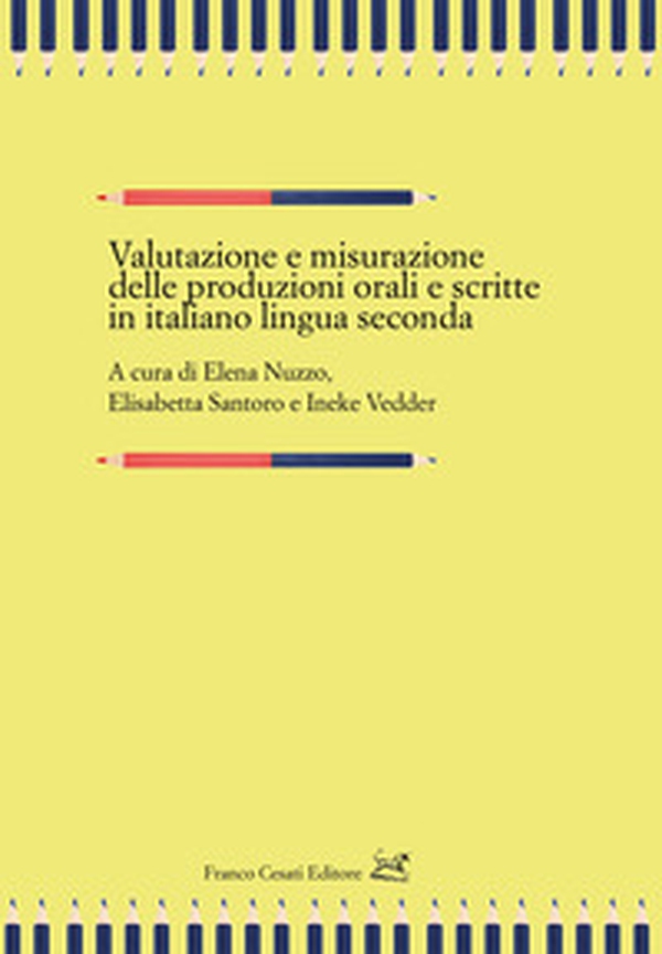 Valutazione e misurazione delle produzioni orali e scritte in italiano lingua seconda - Librerie.coop Valutazione e misurazione delle produzioni orali e scritte in italiano lingua seconda - Librerie.coop