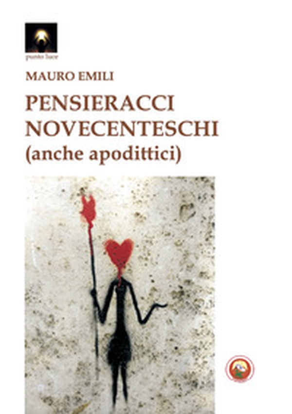 Pensieracci novecenteschi (anche apodittici) - Librerie.coop Pensieracci novecenteschi (anche apodittici) - Librerie.coop