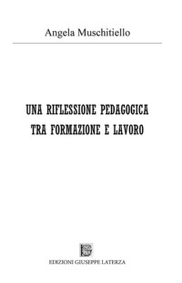 Una riflessione pedagogica tra formazione e lavoro - Librerie.coop Una riflessione pedagogica tra formazione e lavoro - Librerie.coop