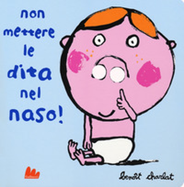 Non mettere le dita nel naso! - Librerie.coop Non mettere le dita nel naso! - Librerie.coop