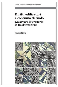 Diritti edificatori e consumo di suolo. Governare il territorio in trasformazione - Librerie.coop