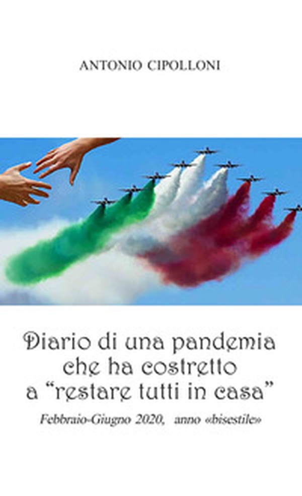 Diario di una pandemia che ha costretto a «restare tutti in casa». Febbraio-Giugno 2020, anno bisestile - Librerie.coop Diario di una pandemia che ha costretto a «restare tutti in casa». Febbraio-Giugno 2020, anno bisestile - Librerie.coop