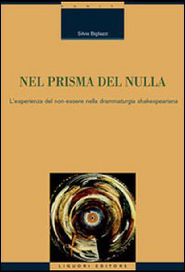 Nel prisma del nulla. L'esperienza del non-essere nella drammaturgia shakespeariana - Librerie.coop Nel prisma del nulla. L'esperienza del non-essere nella drammaturgia shakespeariana - Librerie.coop