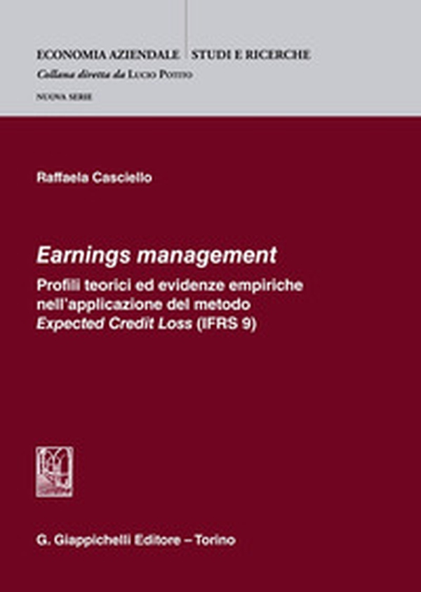 Earnings management. Profili teorici ed evidenze empiriche nell'applicazione del metodo Expected Credit Loss (IFRS 9) - Librerie.coop Earnings management. Profili teorici ed evidenze empiriche nell'applicazione del metodo Expected Credit Loss (IFRS 9) - Librerie.coop