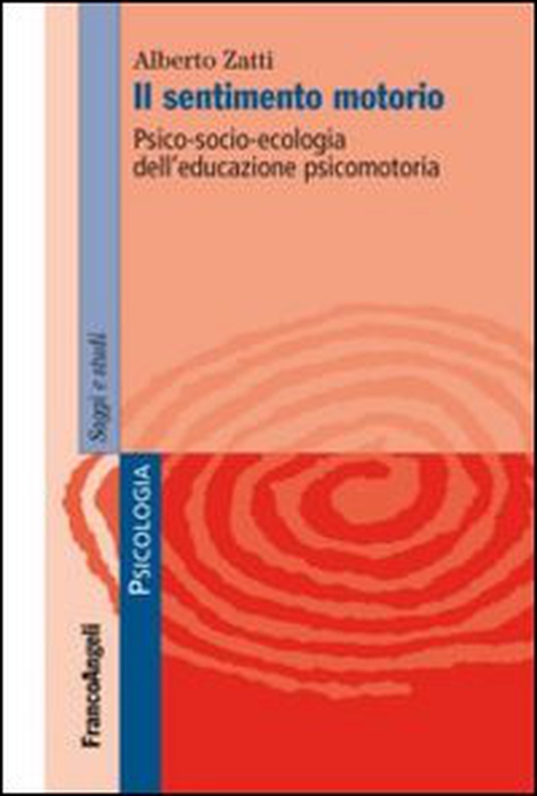 Il sentimento motorio. Psico-socio-ecologia dell'educazione psicomotoria - Librerie.coop Il sentimento motorio. Psico-socio-ecologia dell'educazione psicomotoria - Librerie.coop