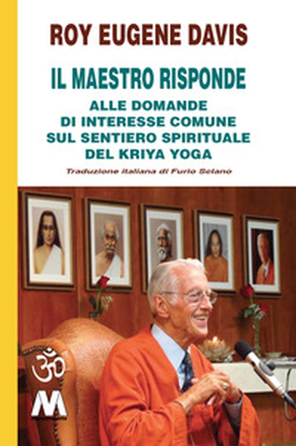 Il Maestro risponde. Risposta alle domande di interesse comune sul sentiero spirituale del Kriya Yoga - Librerie.coop Il Maestro risponde. Risposta alle domande di interesse comune sul sentiero spirituale del Kriya Yoga - Librerie.coop