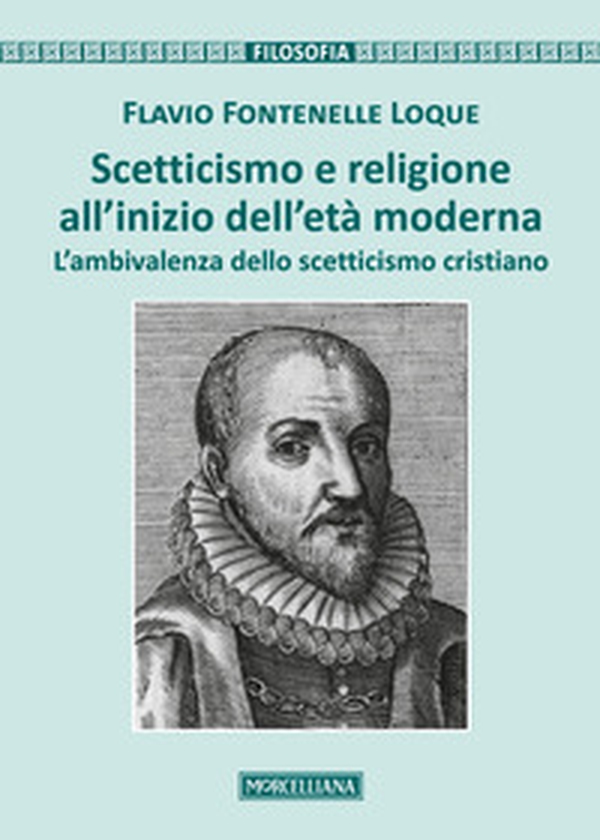 Scetticismo e religione all'inizio dell'età moderna. L'ambivalenza dello scetticismo cristiano - Librerie.coop Scetticismo e religione all'inizio dell'età moderna. L'ambivalenza dello scetticismo cristiano - Librerie.coop