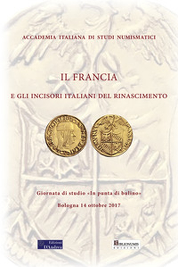 Il Francia e gli incisori italiani del Rinascimento. Giornata di studi «In punta di bulino» (Bologna, 14 ottobre 2017) - Librerie.coop Il Francia e gli incisori italiani del Rinascimento. Giornata di studi «In punta di bulino» (Bologna, 14 ottobre 2017) - Librerie.coop