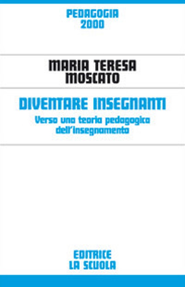 Diventare insegnanti. Verso una teoria pedagogica dell'insegnamento - Librerie.coop Diventare insegnanti. Verso una teoria pedagogica dell'insegnamento - Librerie.coop