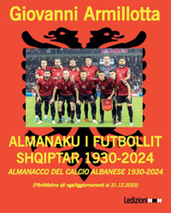 Almanacco del calcio albanese 1930-2024-Almanaku i futbollit shqiptar 1930-2024 - Librerie.coop Almanacco del calcio albanese 1930-2024-Almanaku i futbollit shqiptar 1930-2024 - Librerie.coop