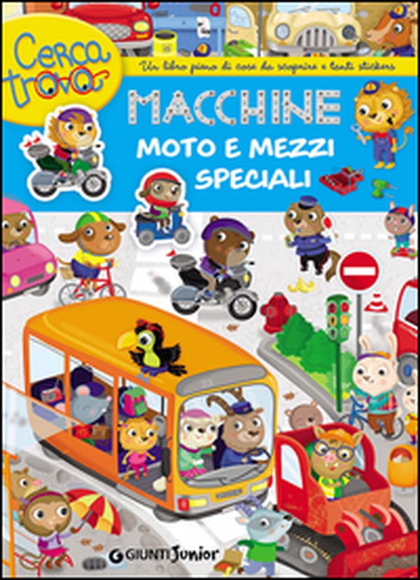 Macchine, moto e mezzi speciali. Cercatrova. Con adesivi - Librerie.coop Macchine, moto e mezzi speciali. Cercatrova. Con adesivi - Librerie.coop