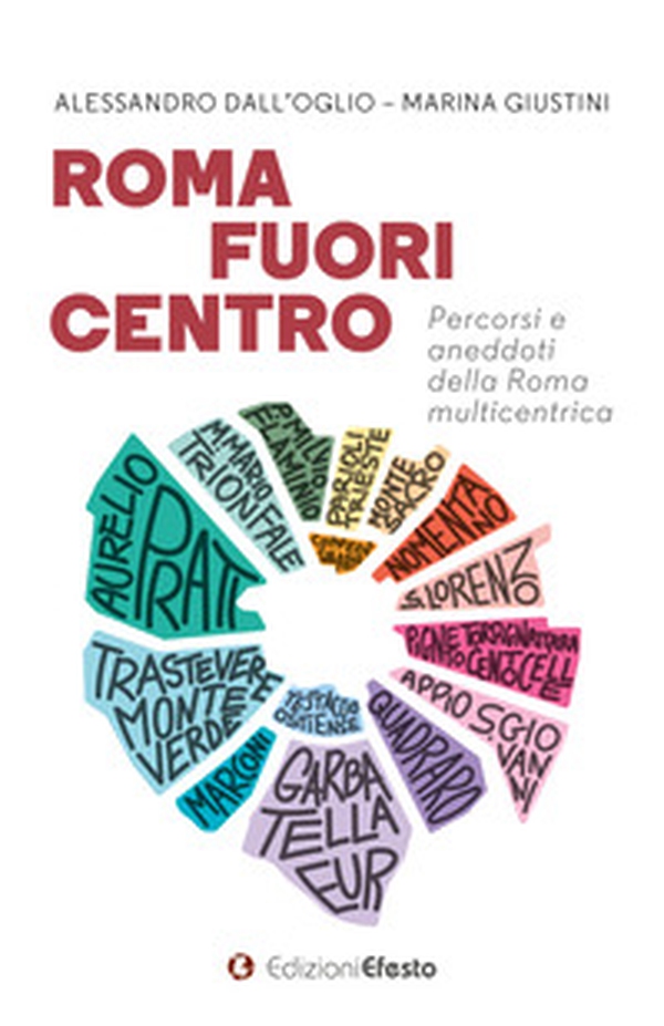 Roma fuori centro. Percorsi e aneddoti della Roma multicentrica - Librerie.coop Roma fuori centro. Percorsi e aneddoti della Roma multicentrica - Librerie.coop
