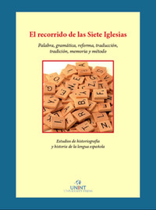 El recorrido de las siete iglesias palabra, gramática, reforma, traducción, tradición, memoria y método. Estudios de historiografía e historia de la lengua española - Librerie.coop El recorrido de las siete iglesias palabra, gramática, reforma, traducción, tradición, memoria y método. Estudios de historiografía e historia de la lengua española - Librerie.coop