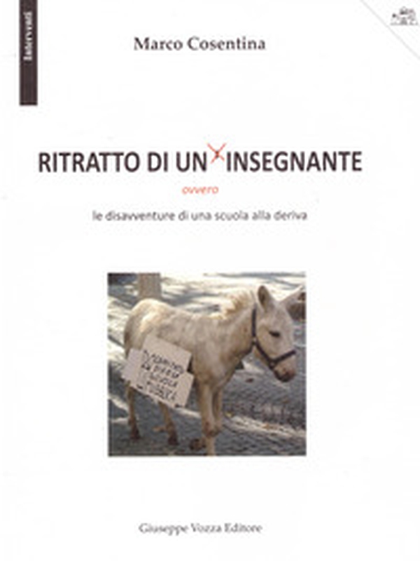 Ritratto di un insegnante ovvero le disavventure di una scuola alla deriva - Librerie.coop Ritratto di un insegnante ovvero le disavventure di una scuola alla deriva - Librerie.coop