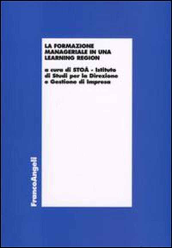 La formazione manageriale in una learning region - Librerie.coop La formazione manageriale in una learning region - Librerie.coop