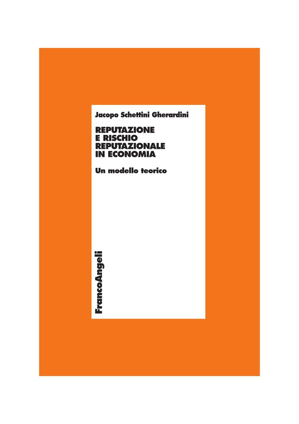 Reputazione e rischio reputazionale in economia. Un modello teorico - Librerie.coop Reputazione e rischio reputazionale in economia. Un modello teorico - Librerie.coop