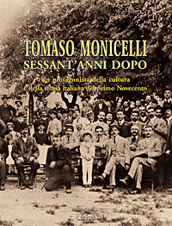 Tomaso Monicelli sessant'anni dopo. Un protagonista della cultura e della storia italiana del primo Novecento - Librerie.coop Tomaso Monicelli sessant'anni dopo. Un protagonista della cultura e della storia italiana del primo Novecento - Librerie.coop