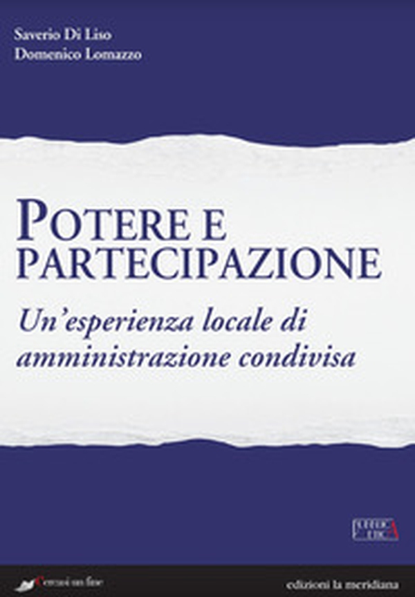 Potere e partecipazione. Un'esperienza locale di amministrazione condivisa - Librerie.coop Potere e partecipazione. Un'esperienza locale di amministrazione condivisa - Librerie.coop