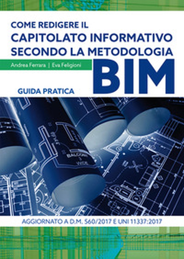 Come redigere il capitolato informativo secondo la metodologia BIM. Guida pratica - Librerie.coop Come redigere il capitolato informativo secondo la metodologia BIM. Guida pratica - Librerie.coop